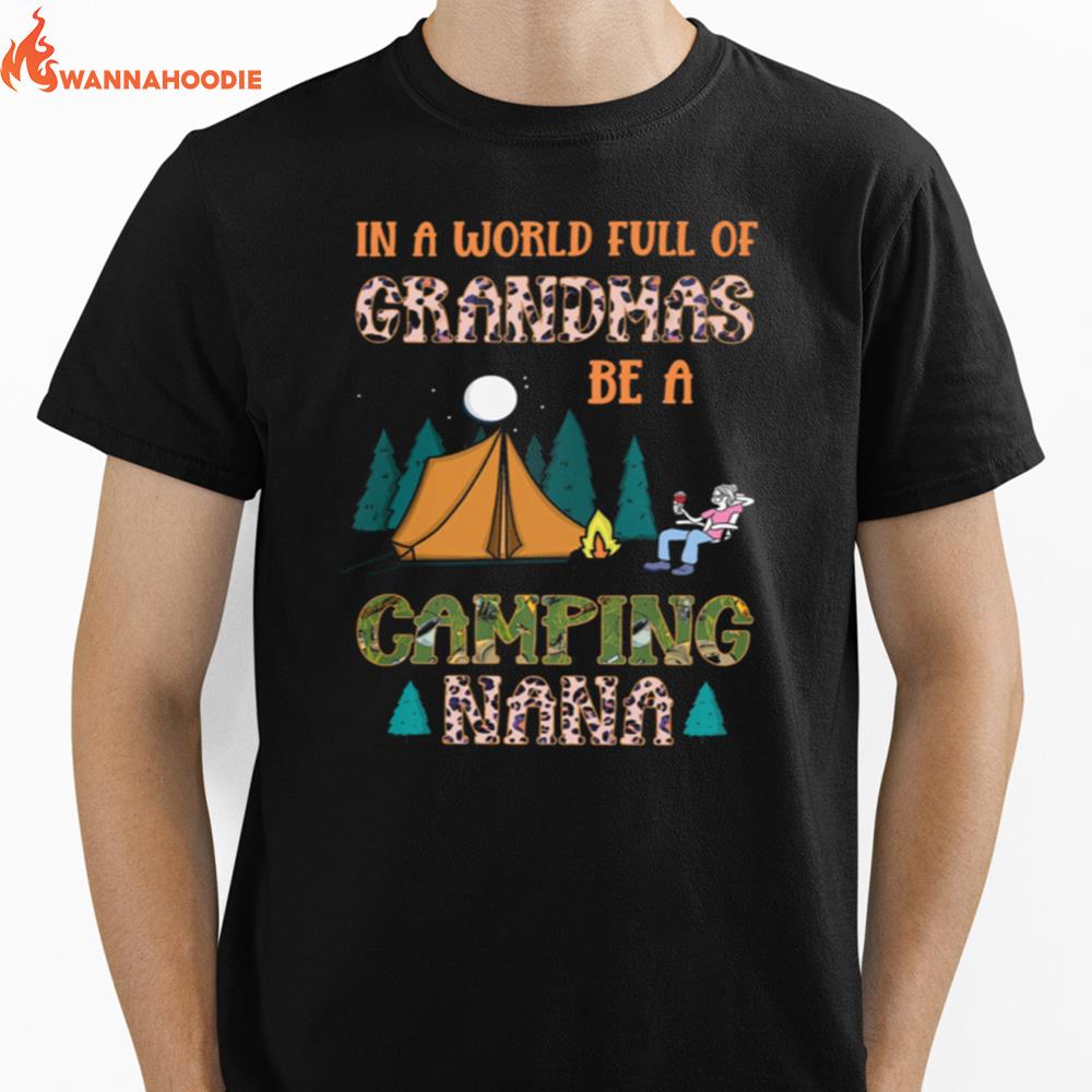 In A World Full Of Grandmas Be A Camping Nana Unisex T-Shirt for Men Women