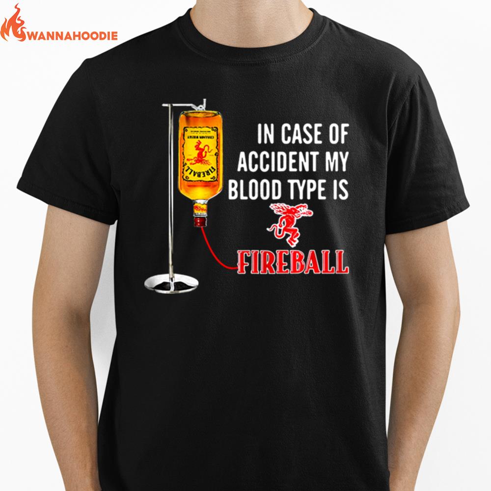 In Case Of Accident My Blood Type Is Fireball Unisex T-Shirt for Men Women