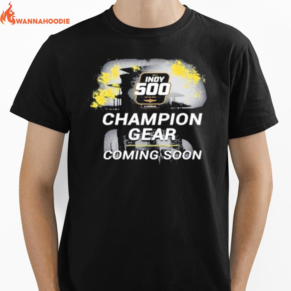 Indy 500 Champion Gear Coming Soon Unisex T-Shirt for Men Women