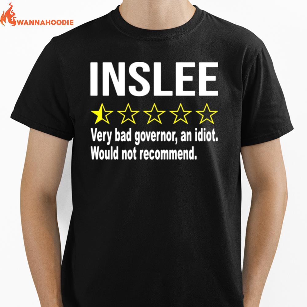 Inslee Very Bad Governor An Idiot Would Not Recommend Unisex T-Shirt for Men Women