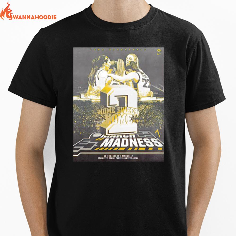 Iowa Women'S Basketball Home Sweet Home March Madness Unisex T-Shirt for Men Women