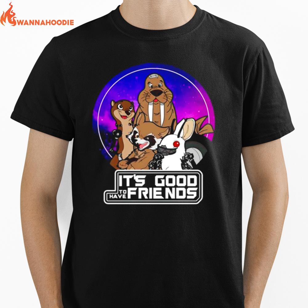 It'S Good To Have Friends Guardians Of The Galaxy Unisex T-Shirt for Men Women