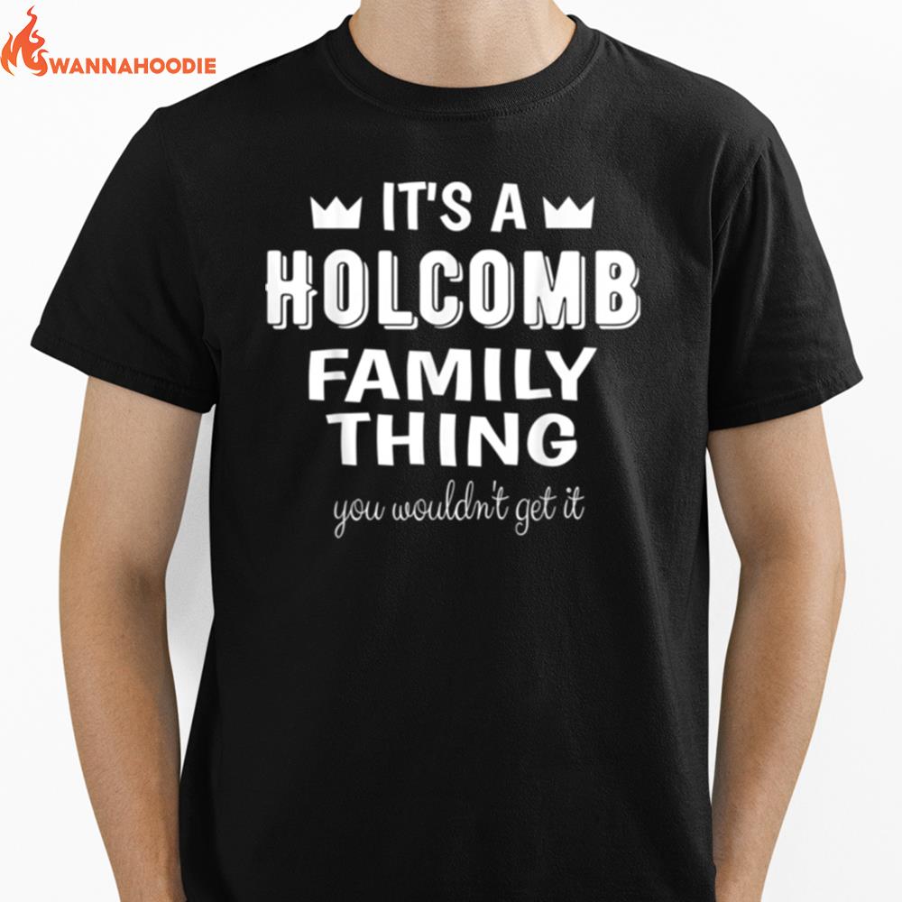 Its A Holcomb Family Thing You Wouldnt Get It Holcomb Unisex T-Shirt for Men Women