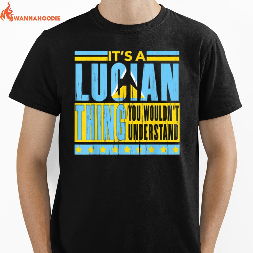 Its A Lucian Thing You Wouldnt Understand St. Lucia Unisex T-Shirt for Men Women