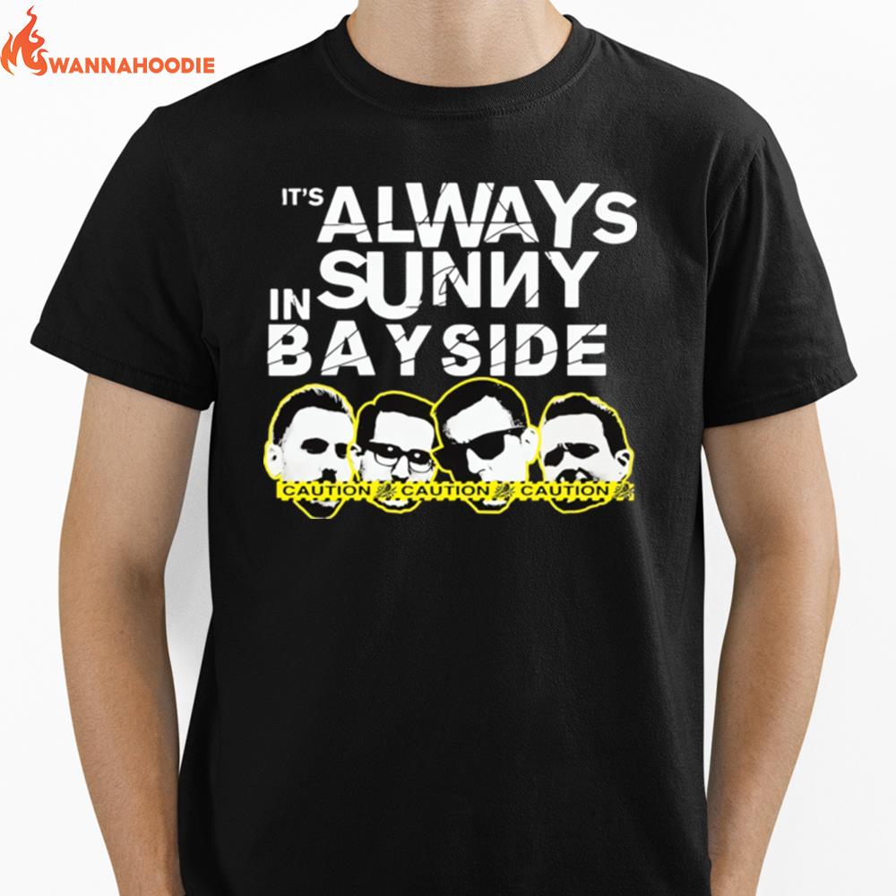 Its Always Sunny In Bay Side Caution Unisex T-Shirt for Men Women