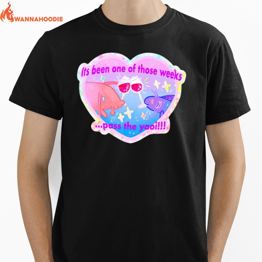 Its Been One Of Those Weeks Pass The Yaoi Unisex T-Shirt for Men Women