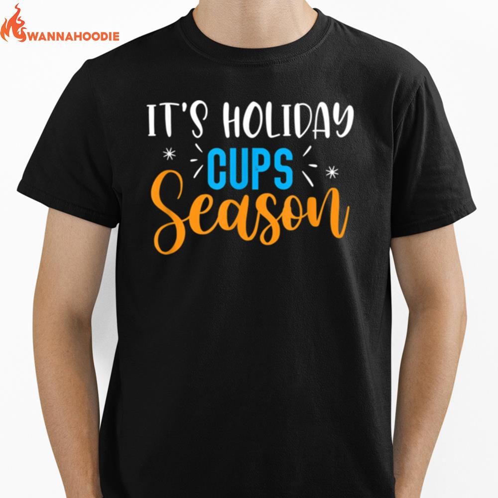 Its Holiday Cups Season Unisex T-Shirt for Men Women