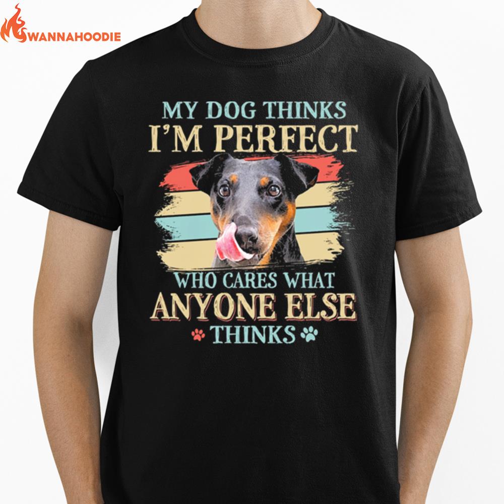 Jagdterrier My Dog Thinks Im Perfect Who Cares What Anyone Else Thinks Unisex T-Shirt for Men Women