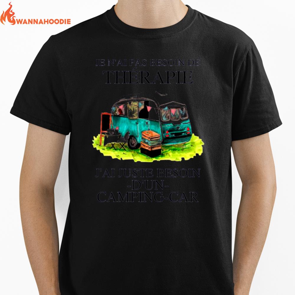 Je Nai Pas Besoin De Therapie Jai Juste Besoin Dun Camping Car Unisex T-Shirt for Men Women