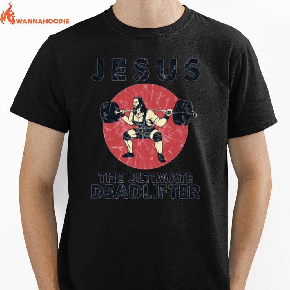 Jesus The Ultimate Deadlifter Funny Workou Unisex T-Shirt for Men Women