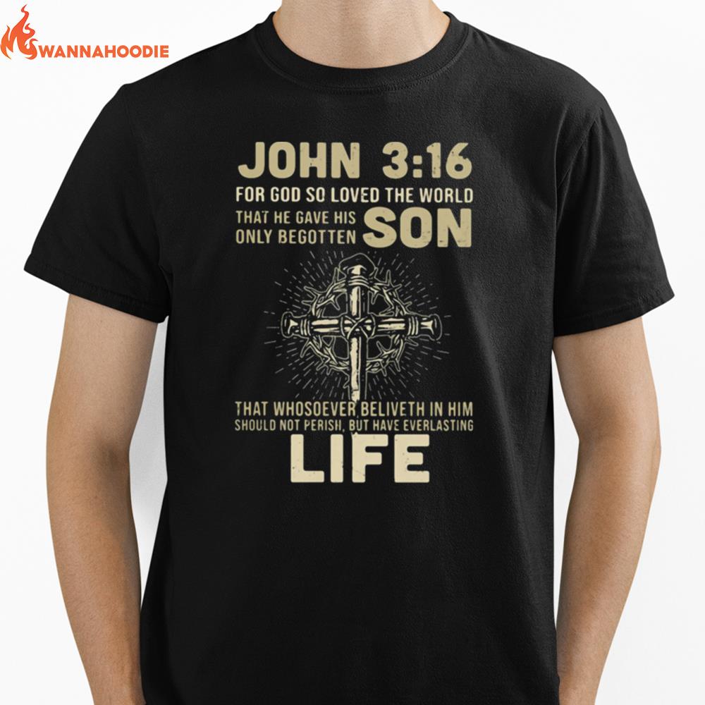 John 316 For God So Loved The World That He Gave His Only Begotten Jesus Unisex T-Shirt for Men Women