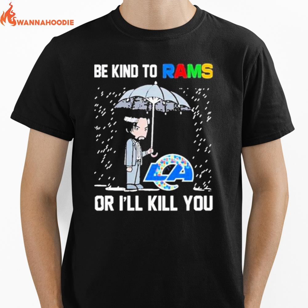 John Wick Be Kind Autism Los Angeles Rams Or Ill Kill You Unisex T-Shirt for Men Women