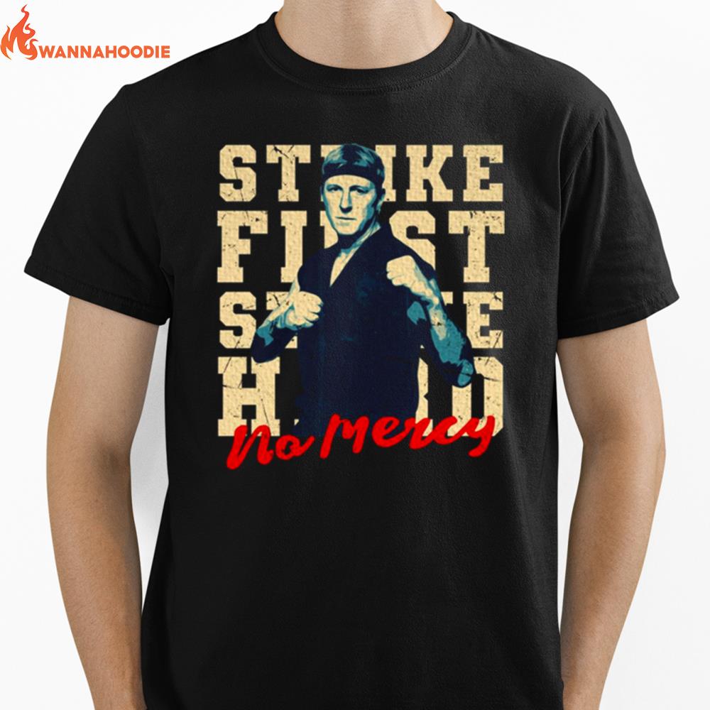 Johnny Lawrence Strike First Strike Hard No Mercy Unisex T-Shirt for Men Women