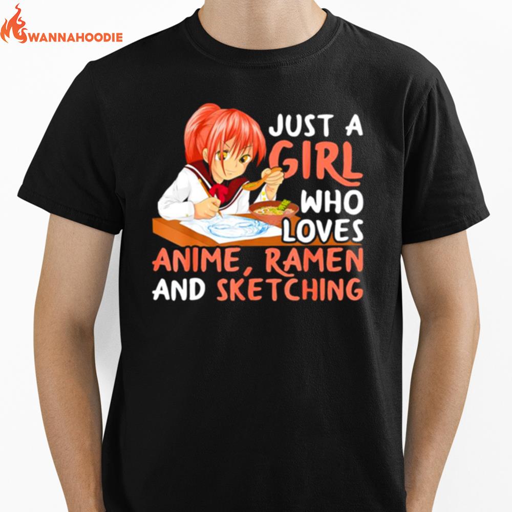 Just A Girl Who Loves Anime Ramen And Sketching Unisex T-Shirt for Men Women