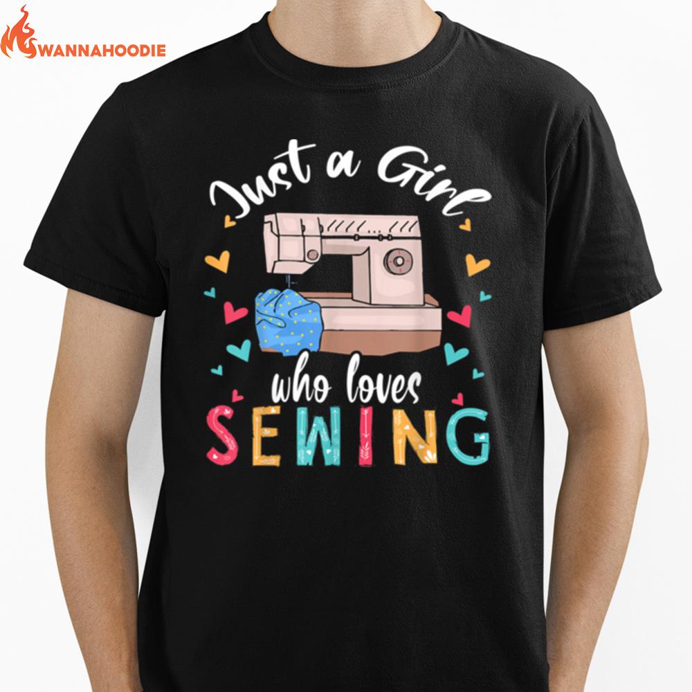 Just A Girl Who Loves Sewing Sewist Sewing Unisex T-Shirt for Men Women