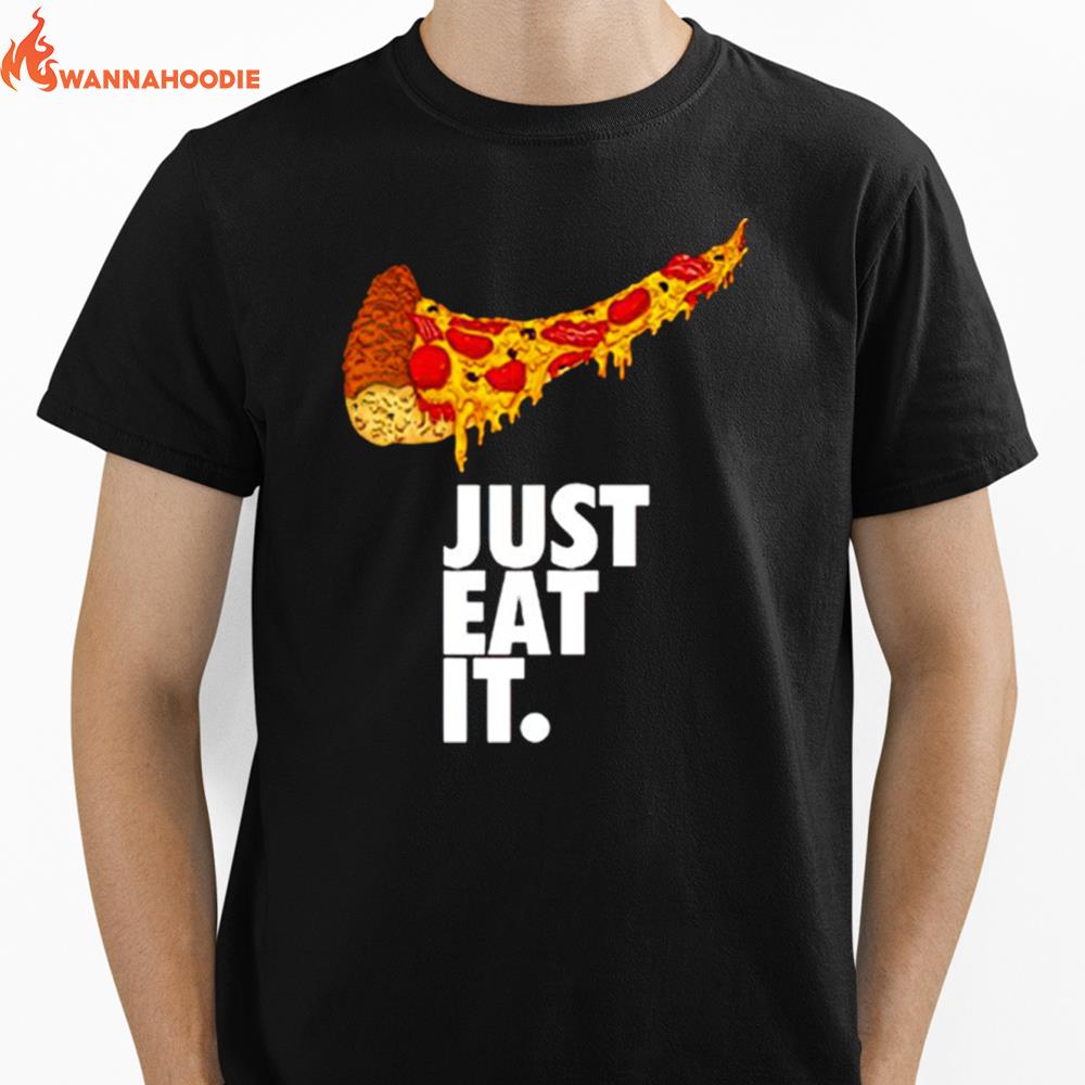 Just Eat It Pizza Nike Unisex T-Shirt for Men Women