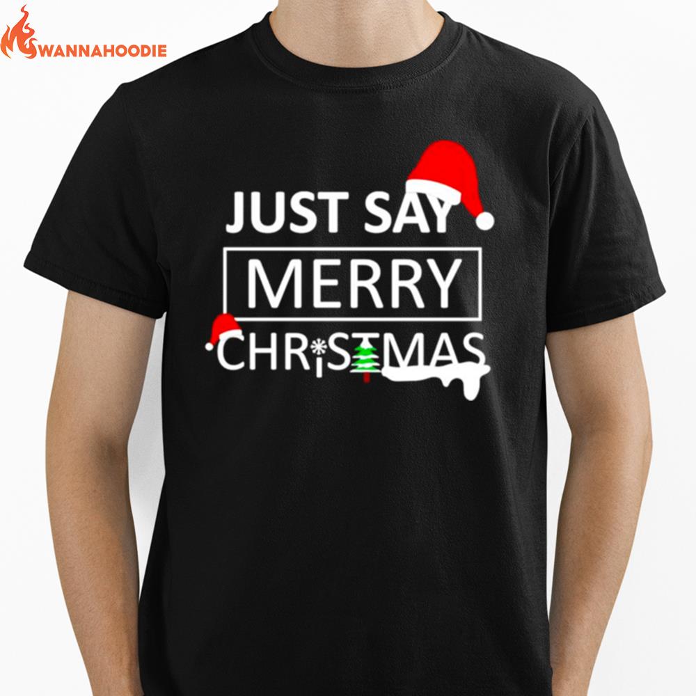 Just Say Merry Christmas Unisex T-Shirt for Men Women