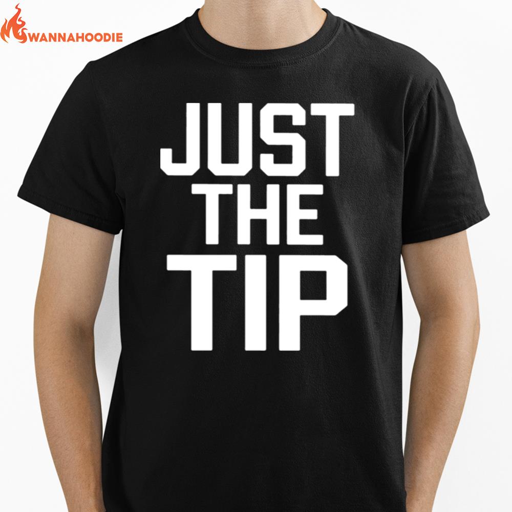 Just The Tip Unisex T-Shirt for Men Women