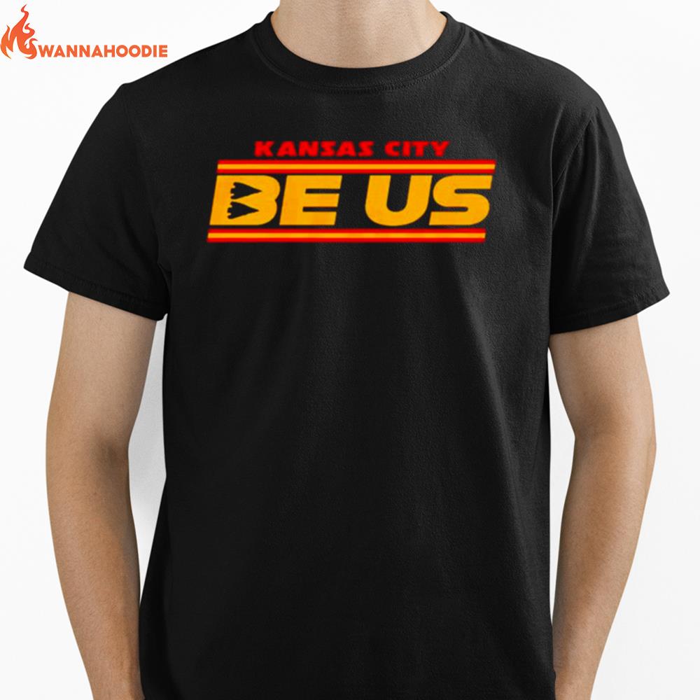 Kansas City Chiefs Be Us Unisex T-Shirt for Men Women