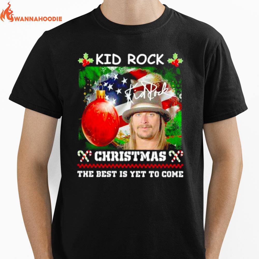 Kid Rock Chrsitmas The Best Is Yet To Come Signature Merry Christmas Unisex T-Shirt for Men Women