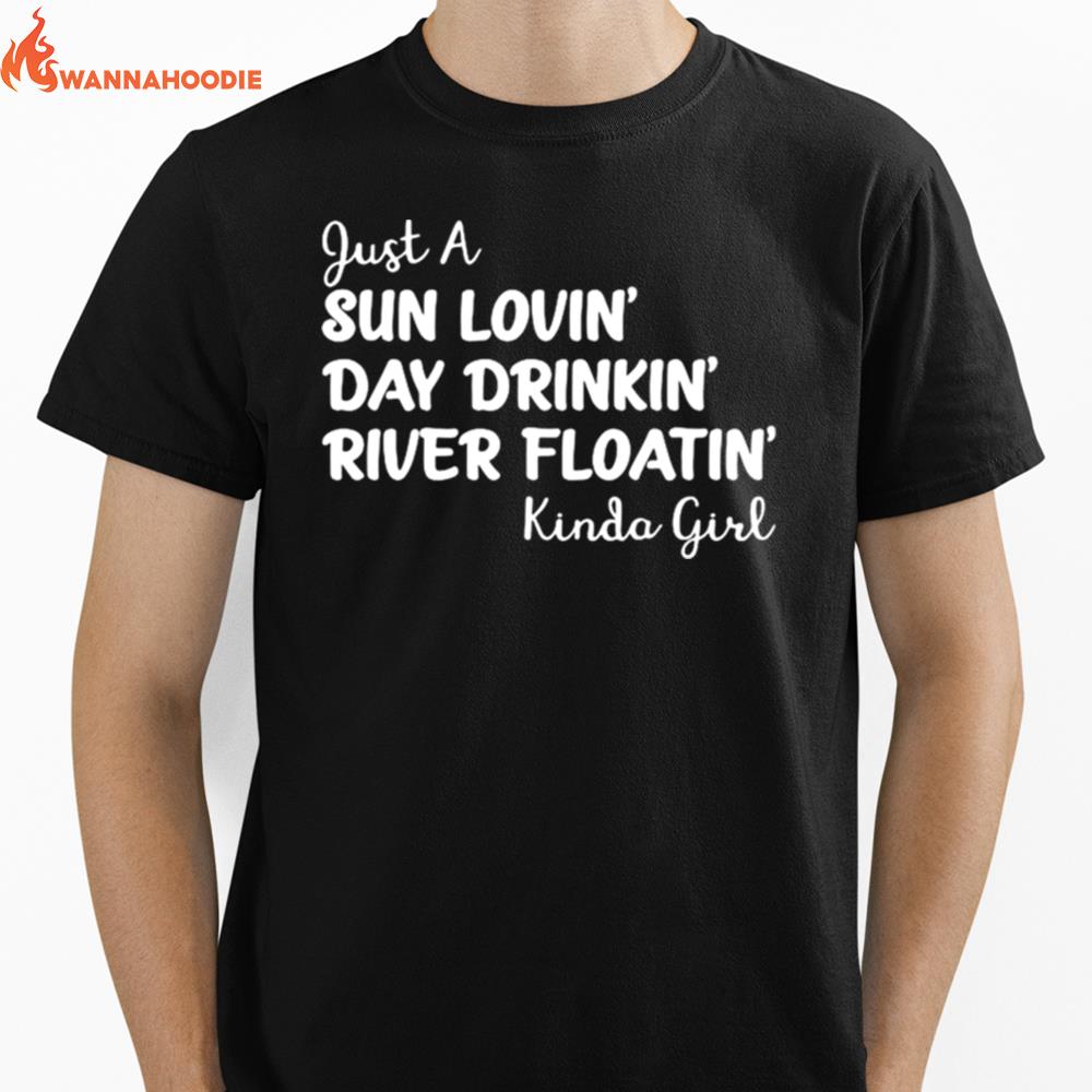 Kinda Girl Just A Sun Lovin Day Drinkin River Floatin Unisex T-Shirt for Men Women