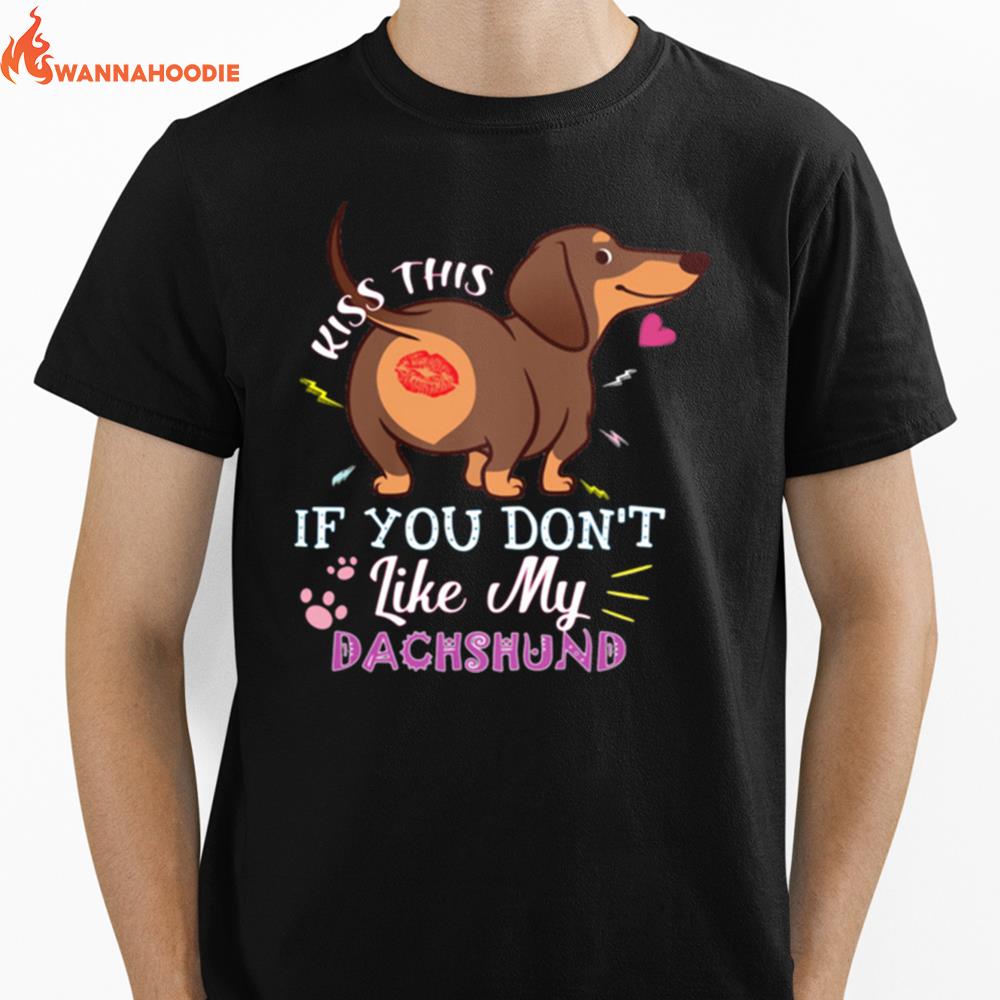 Kiss This If You Don't Like My Dachshund Unisex T-Shirt for Men Women