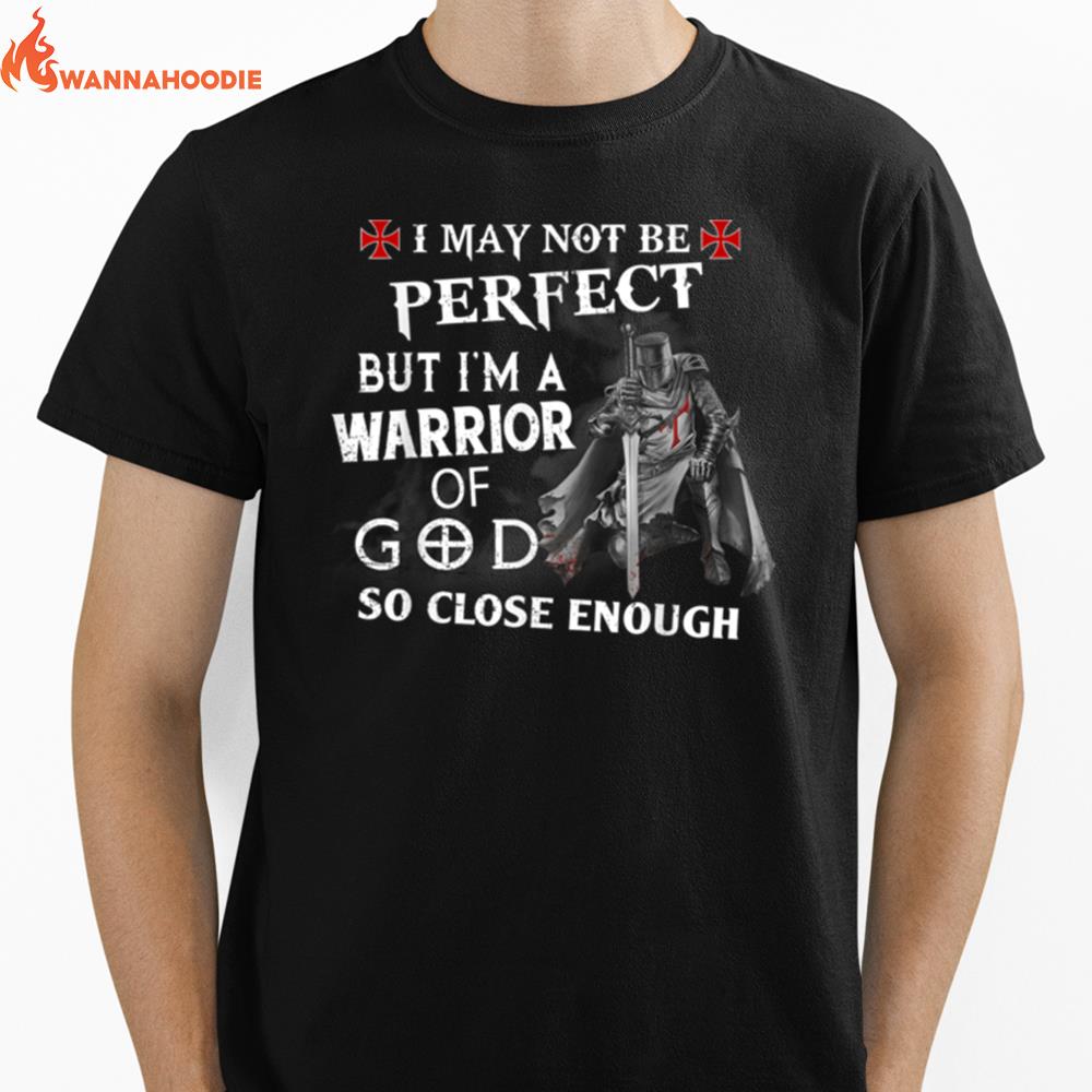 Knight Templar I Am A Warrior Of God So Close Enough Unisex T-Shirt for Men Women