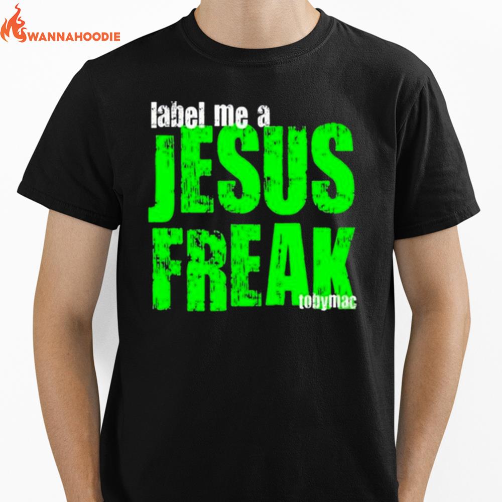 Label Me A Jesus Freak Logo Crewneck Tobymac Unisex T-Shirt for Men Women