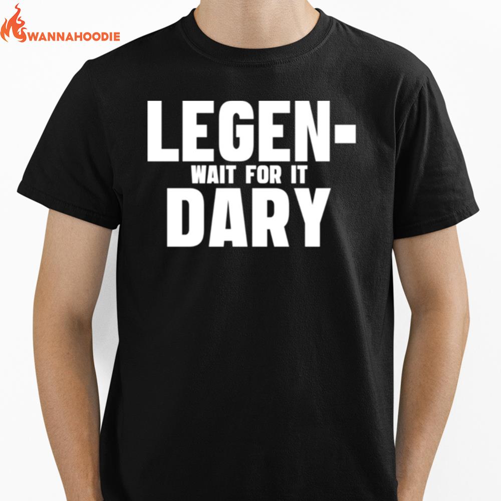 Legendary How I Met Your Mother Funny Quote Unisex T-Shirt for Men Women