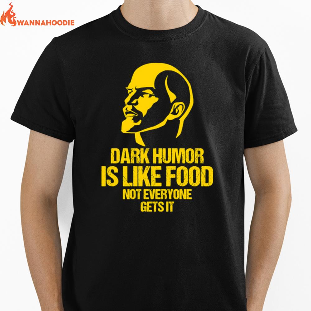 Lenin Dark Humor Is Like Food Not Everyone Gets I Unisex T-Shirt for Men Women