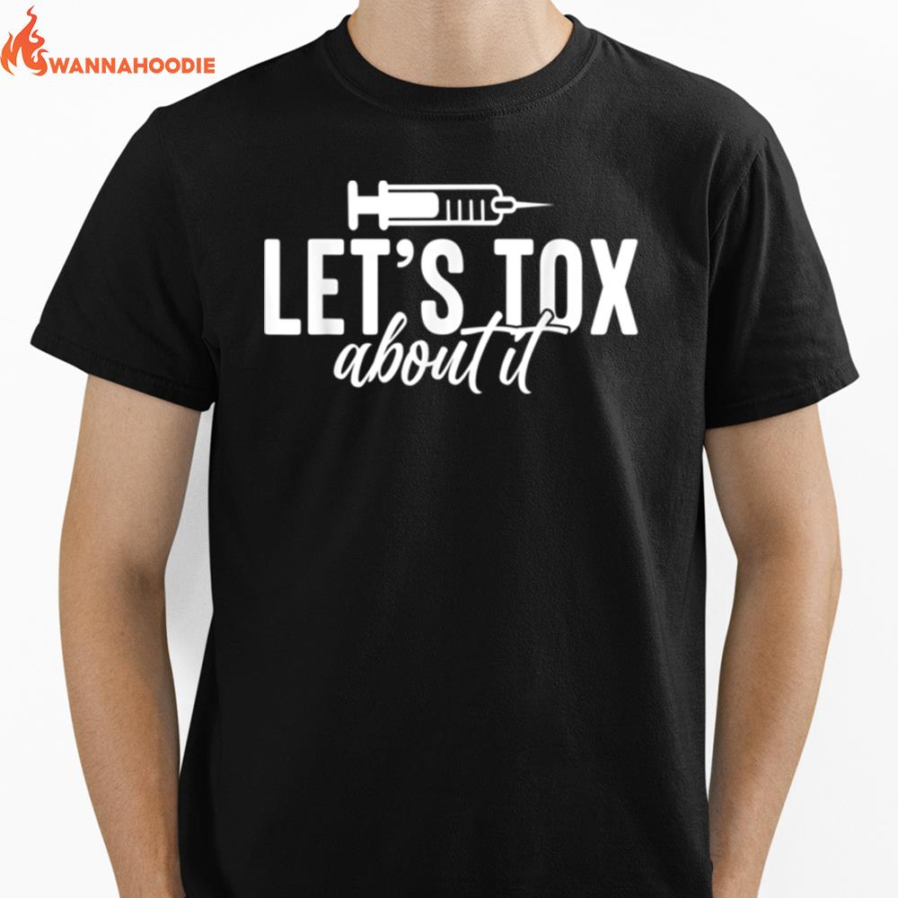 Lets Tox About It Botox Funny Aesthetic Nurse Nurse Cosmetic Unisex T-Shirt for Men Women