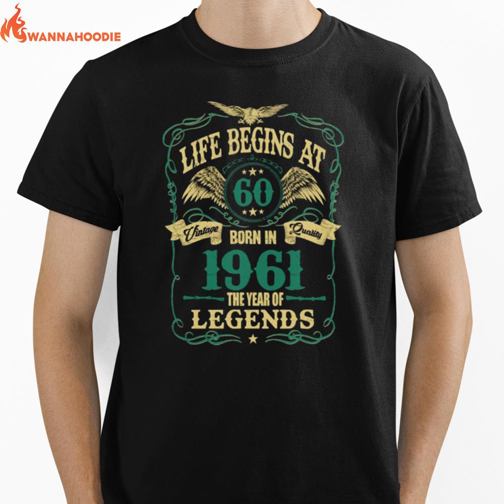 Life Begins At 60 Born In 1961 Vintage Quality The Year Of Legends Unisex T-Shirt for Men Women