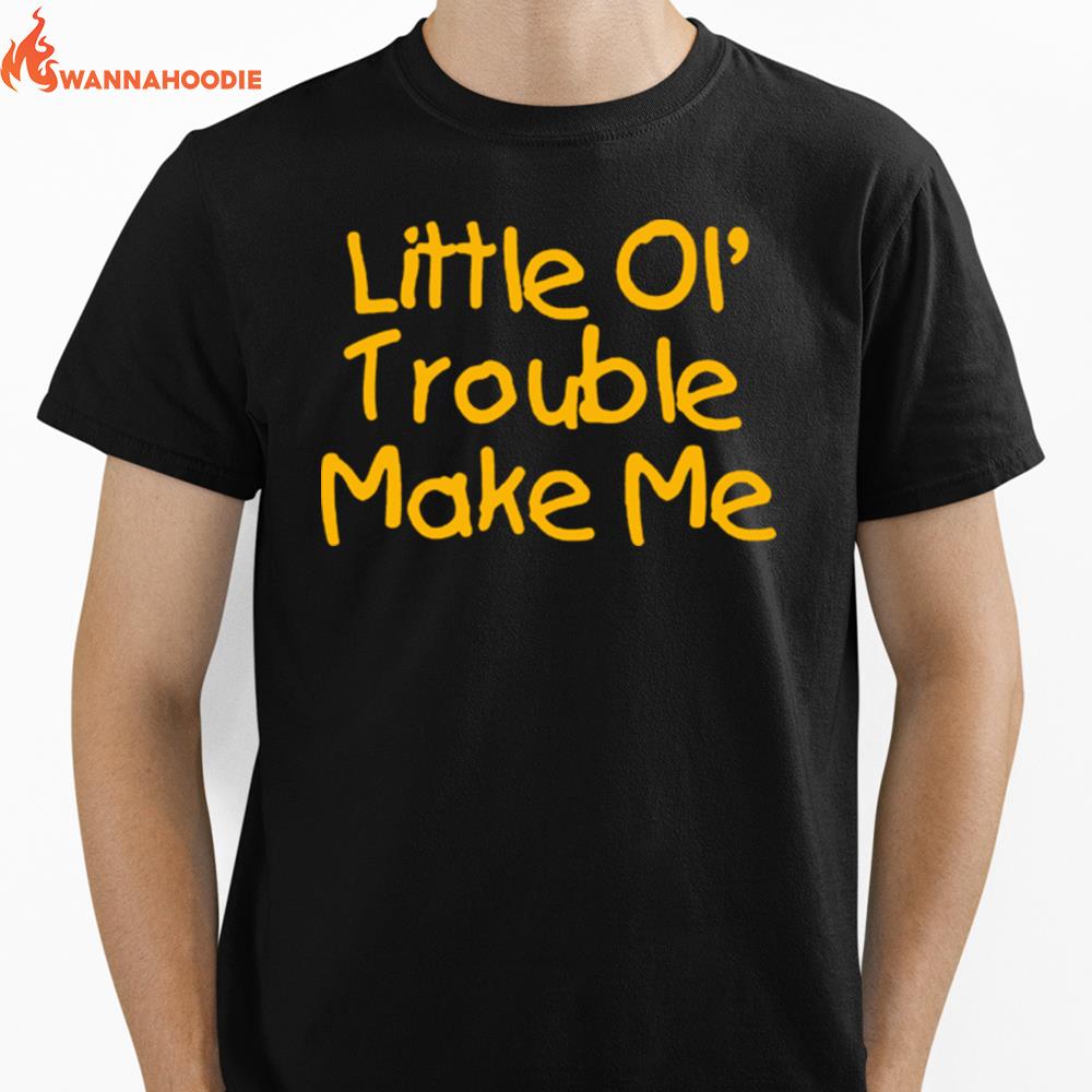 Little Ol' Trouble Maker Me Mischievous Unisex T-Shirt for Men Women