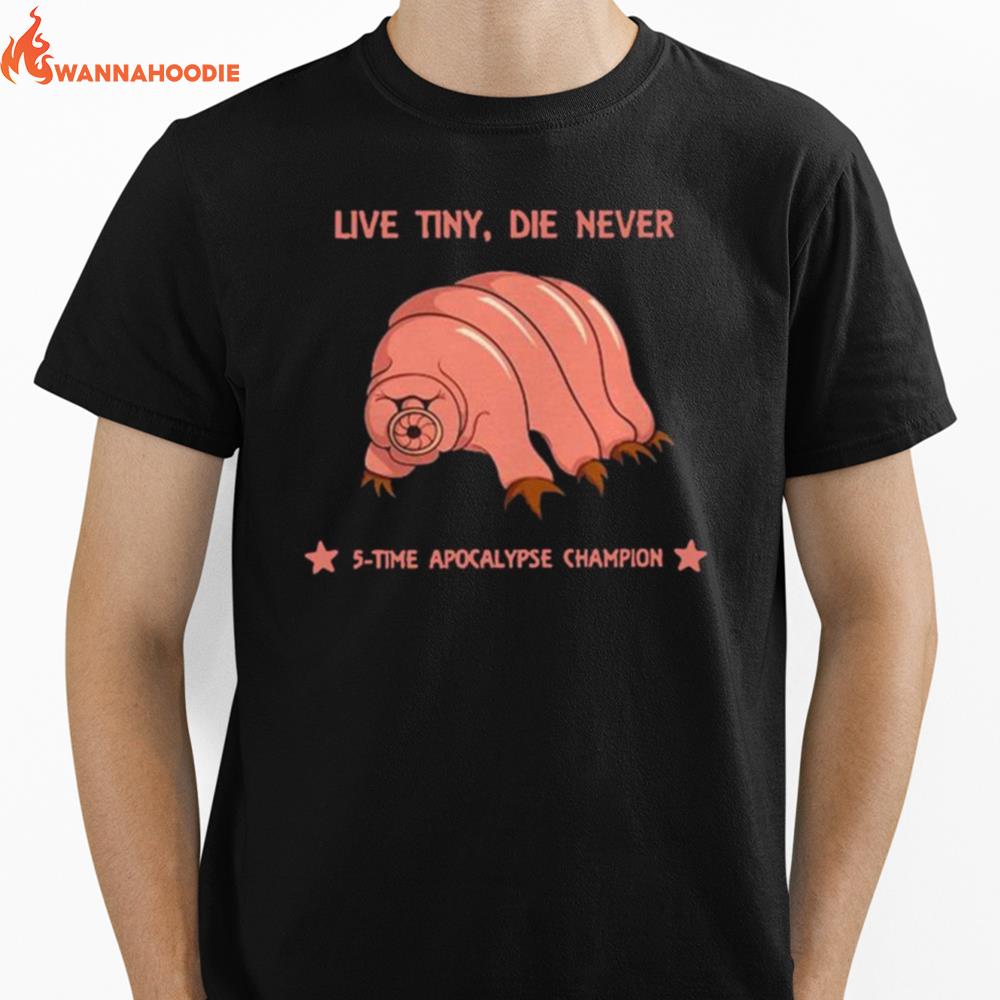 Live Tiny Die Never 5 Time Apocalypse Champion Unisex T-Shirt for Men Women