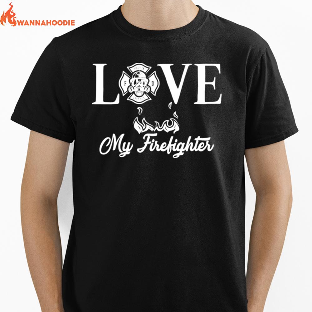 Love My Firefighter Fireman Wife Girlfriend Couple Pun Unisex T-Shirt for Men Women