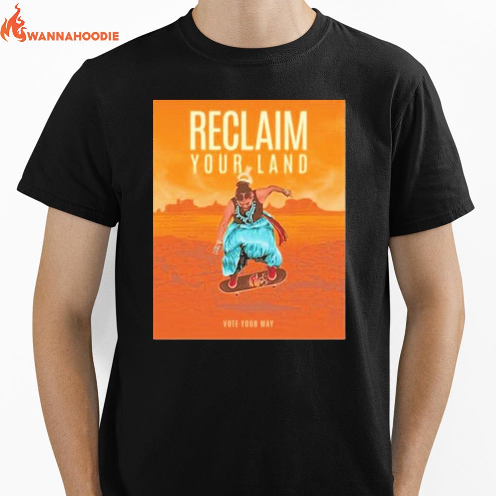 Mark Ruffalo Reclaim Your Land Reclaim Your Land Vote Your Way Unisex T-Shirt for Men Women