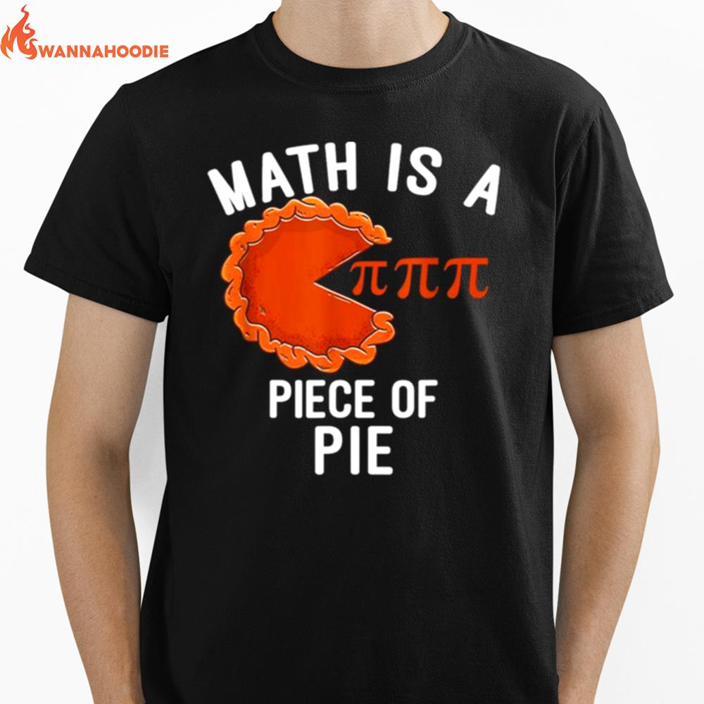 Math Is A Piece Of Pie Pi Day Math Lover Gift Unisex T-Shirt for Men Women