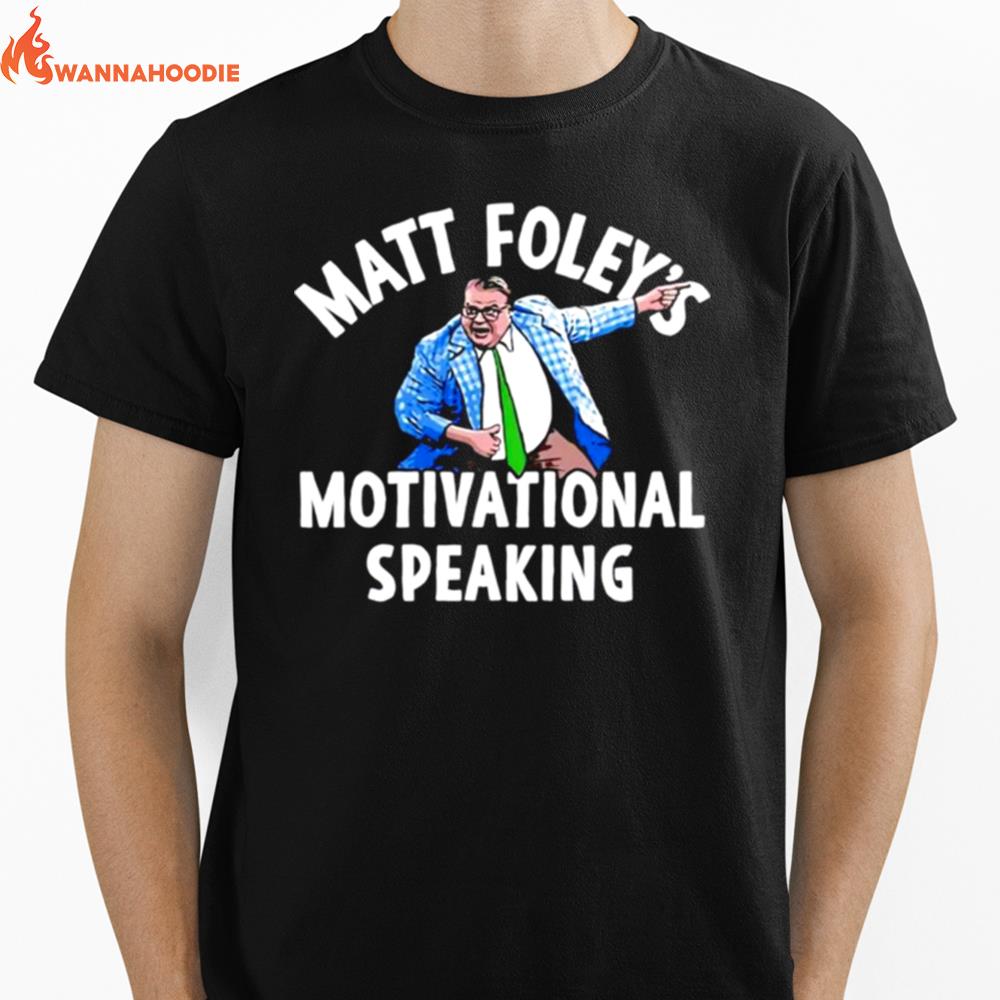 Matt Foley'S Motivational Speaking Unisex T-Shirt for Men Women