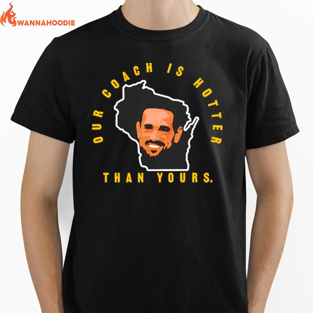 Matt Lafleur Our Coach Is Hotter Than Yours Unisex T-Shirt for Men Women