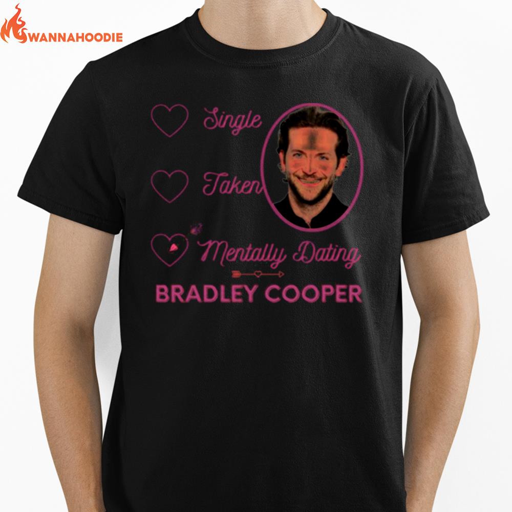 Mentally Dating Bradley Cooper Unisex T-Shirt for Men Women