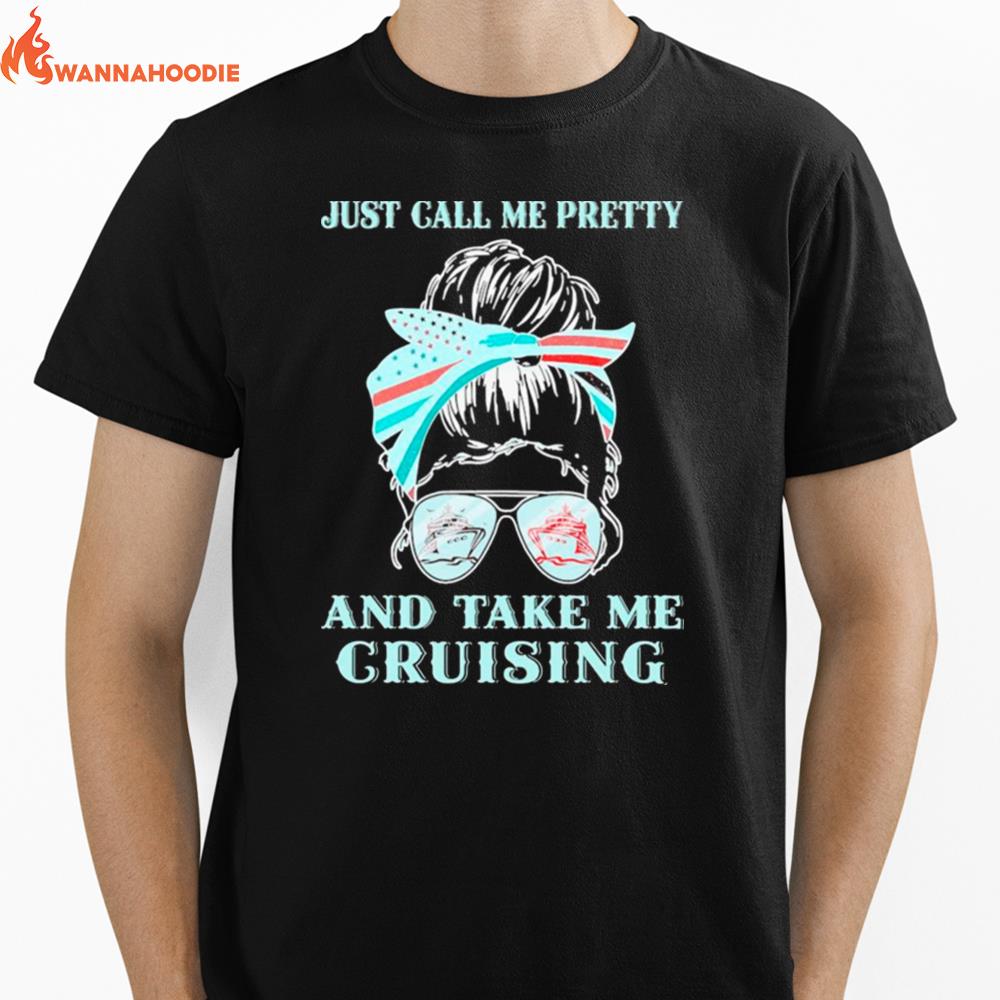 Messy Bun Mom Just Call Me Pretty And Take Me Cruising Unisex T-Shirt for Men Women