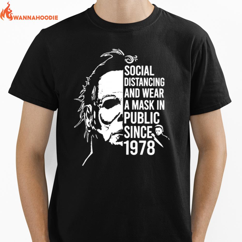 Michael Myers Halloween Social Distancing And Wear A Mask In Public Since 1978 Unisex T-Shirt for Men Women