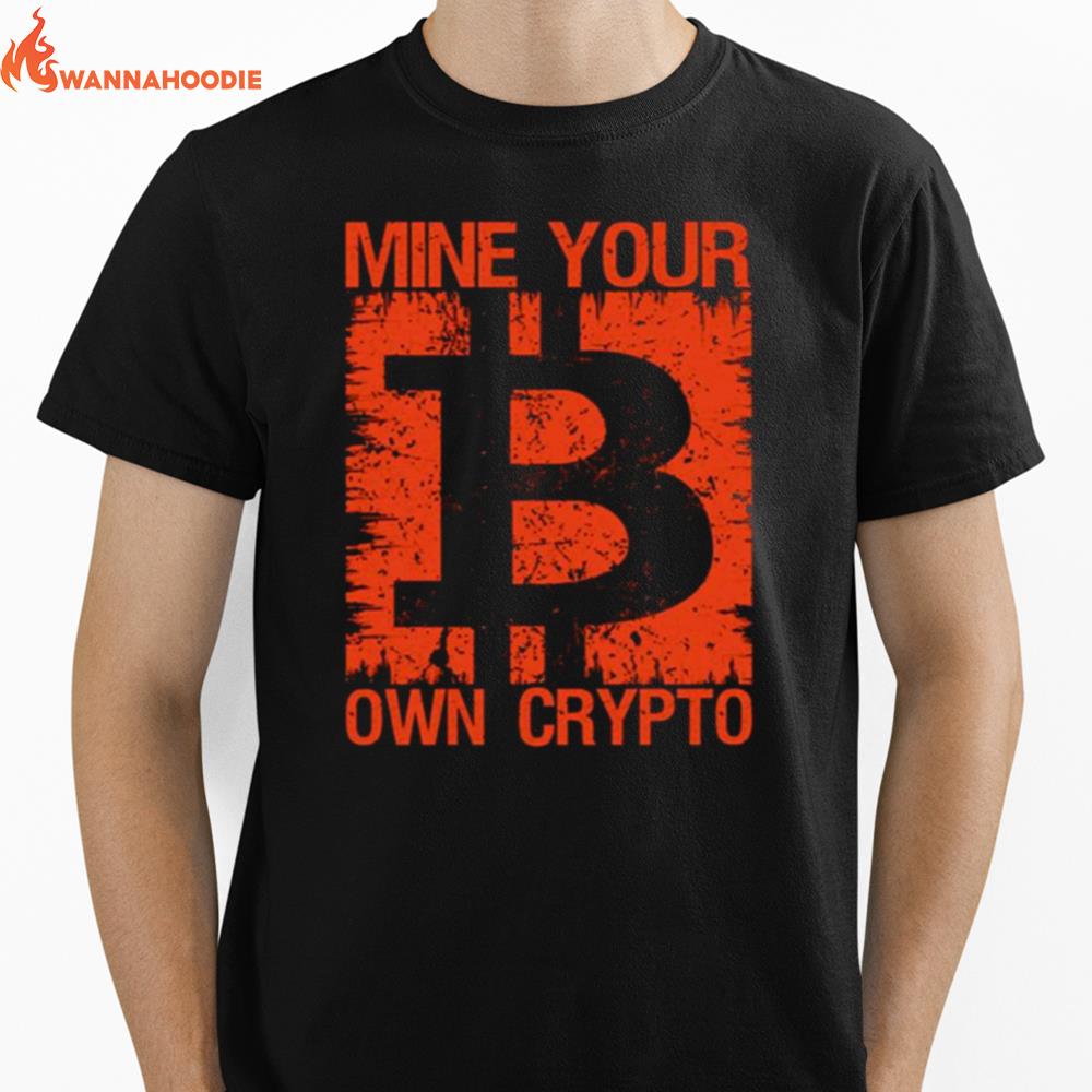 Mine Your Own Crypto Bitcoin Unisex T-Shirt for Men Women