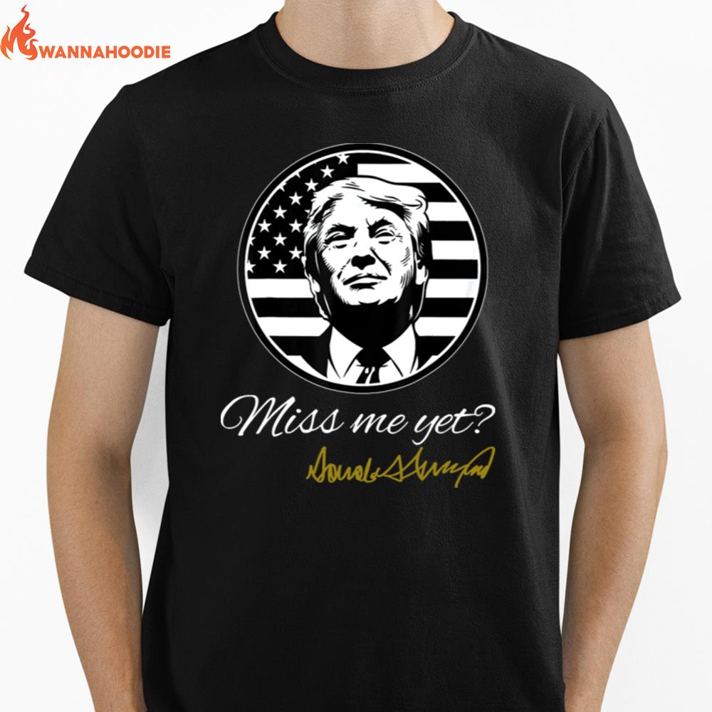 Miss Me Yet Trump Unisex T-Shirt for Men Women