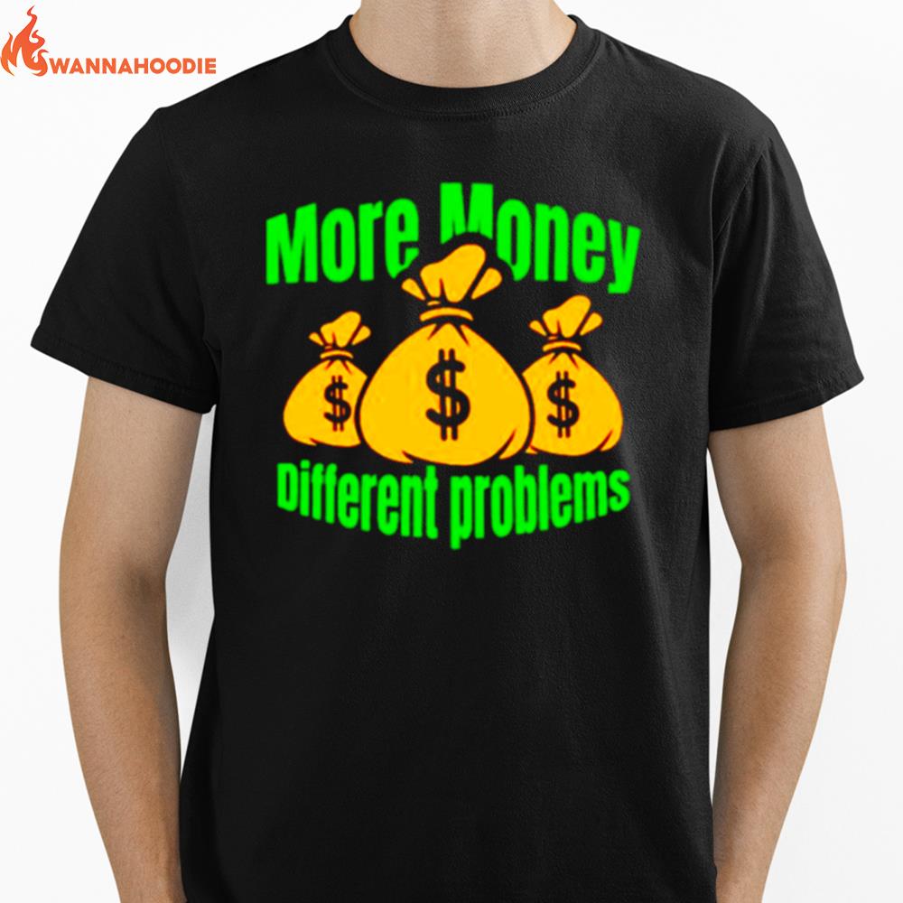 More Money Different Problem Unisex T-Shirt for Men Women