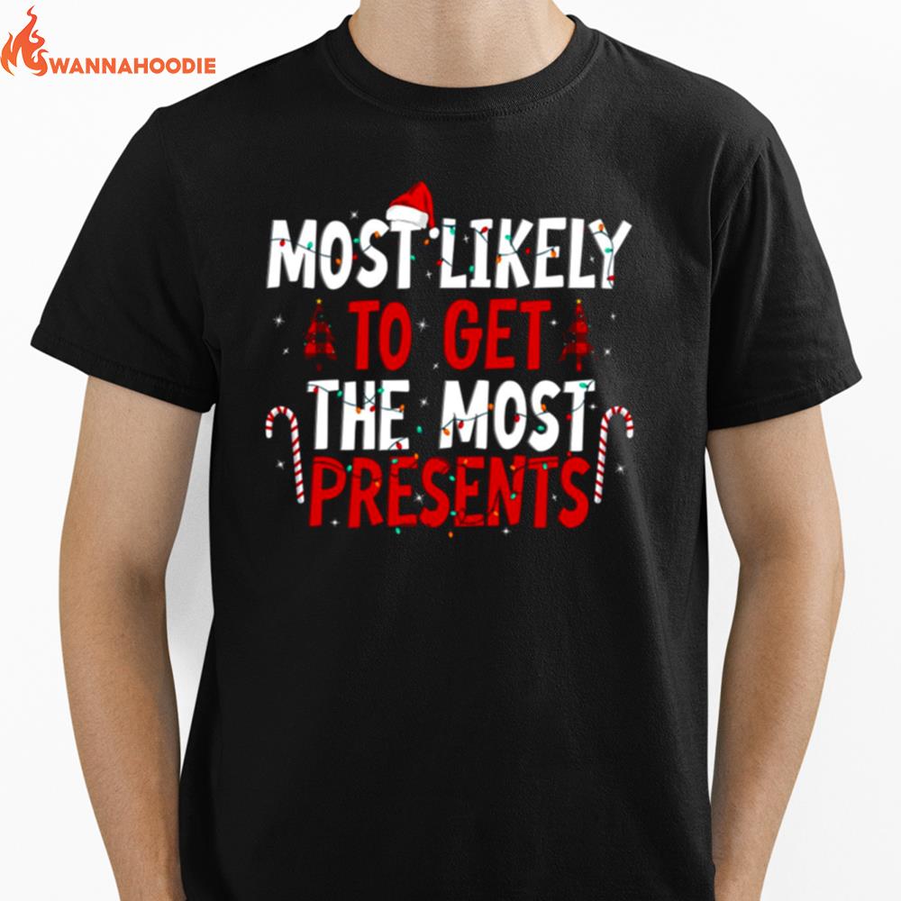 Most Likely To Get The Most Present Family Christmas Unisex T-Shirt for Men Women