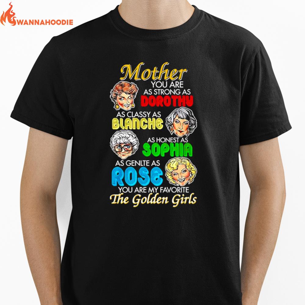 Mother You Are As Strong As Dorothy The Golden Girls Unisex T-Shirt for Men Women