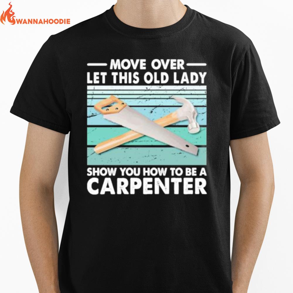 Move Over Let This Old Lady Show You How To Be A Carpenter Vintage Retro Unisex T-Shirt for Men Women