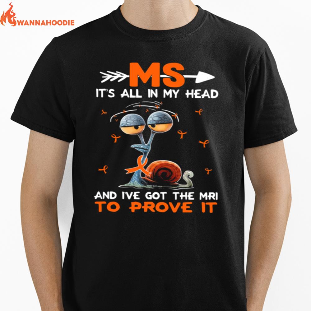 Ms Its All In My Head And Ive Got The Mri To Prove It Unisex T-Shirt for Men Women