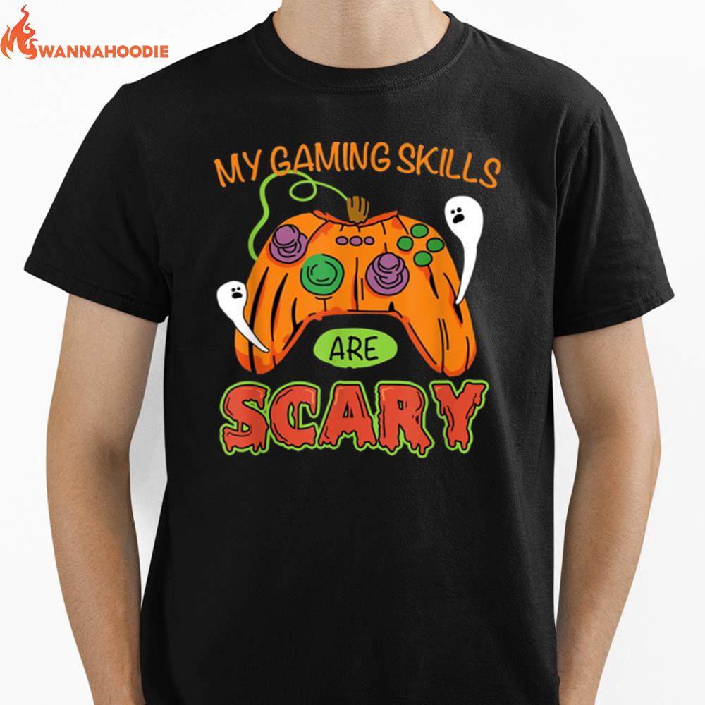 My Gaming Skills Are Scary Halloween Gamer Girls Or Boys Unisex T-Shirt for Men Women